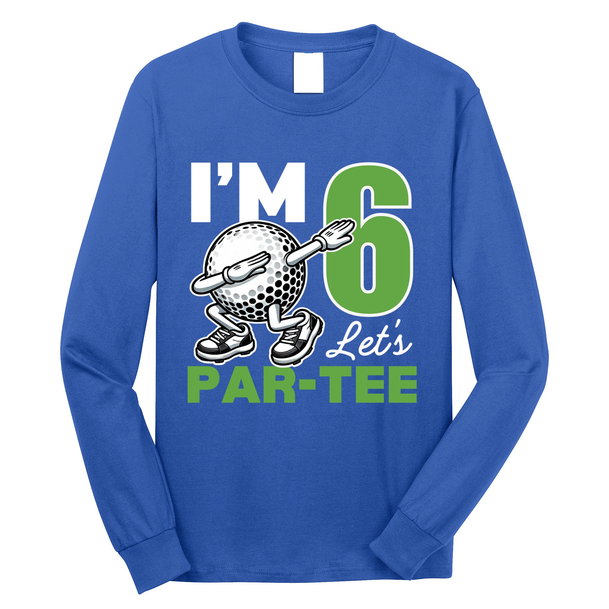 IM 6 LetS Par 6th Years Old Golf Party Birthday Gift Long Sleeve Shirt