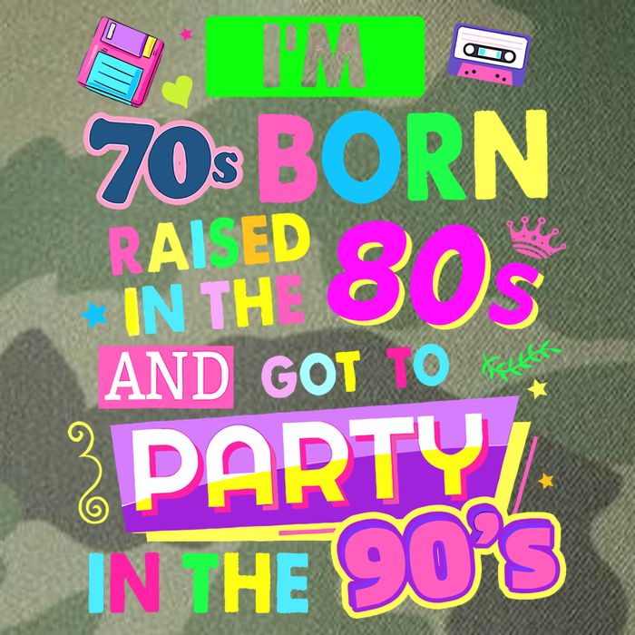 IM 70s Born Raised In The 80s And Got To Party In The 90S Legacy Tie Dye Trucker Hat