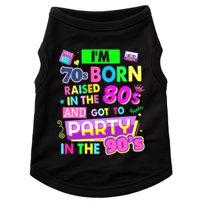IM 70s Born Raised In The 80s And Got To Party In The 90S Doggie Tank