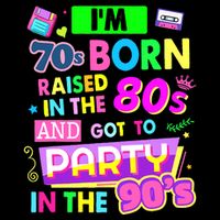 IM 70s Born Raised In The 80s And Got To Party In The 90S Performance Shirt