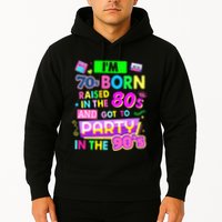 IM 70s Born Raised In The 80s And Got To Party In The 90S Hoodie