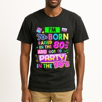 IM 70s Born Raised In The 80s And Got To Party In The 90S Tall T-Shirt
