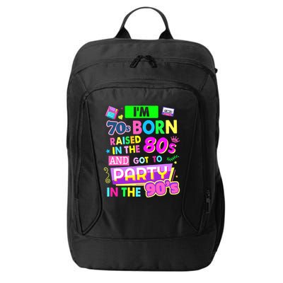 IM 70s Born Raised In The 80s And Got To Party In The 90S City Backpack