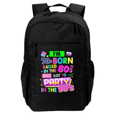 IM 70s Born Raised In The 80s And Got To Party In The 90S Backpack
