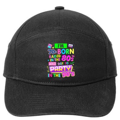 IM 70s Born Raised In The 80s And Got To Party In The 90S 7-Panel Snapback Hat