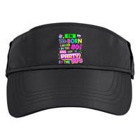 IM 70s Born Raised In The 80s And Got To Party In The 90S Adult Drive Performance Visor