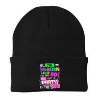 IM 70s Born Raised In The 80s And Got To Party In The 90S Beanie