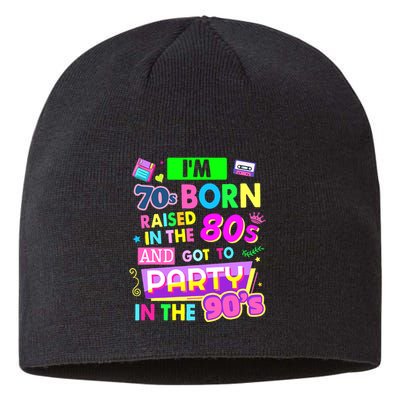 IM 70s Born Raised In The 80s And Got To Party In The 90S Sustainable Beanie