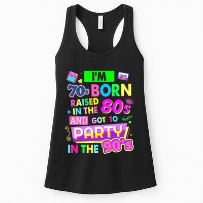 IM 70s Born Raised In The 80s And Got To Party In The 90S Womens Tank Top