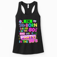 IM 70s Born Raised In The 80s And Got To Party In The 90S Womens Tank Top