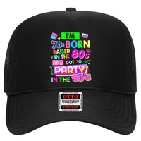 IM 70s Born Raised In The 80s And Got To Party In The 90S Trucker Hat