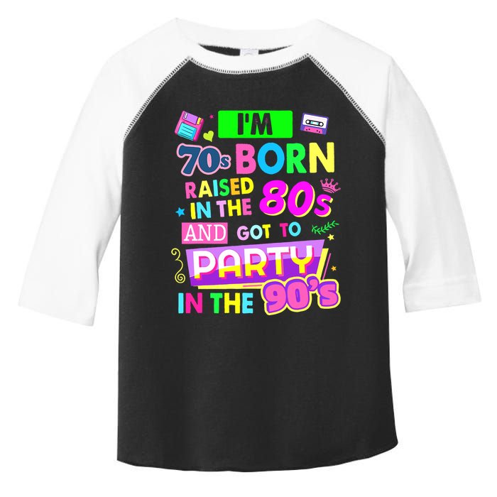 IM 70s Born Raised In The 80s And Got To Party In The 90S Toddler Fine Jersey T-Shirt