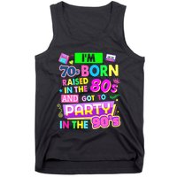 IM 70s Born Raised In The 80s And Got To Party In The 90S Tank Top