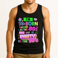 IM 70s Born Raised In The 80s And Got To Party In The 90S Tank Top