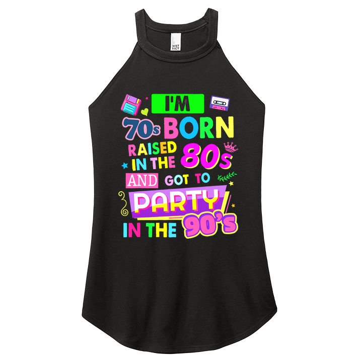 IM 70s Born Raised In The 80s And Got To Party In The 90S Women's Perfect Tri Rocker Tank