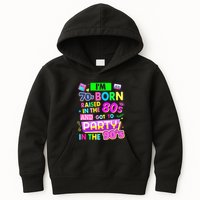IM 70s Born Raised In The 80s And Got To Party In The 90S Kids Hoodie