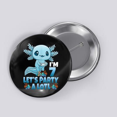 I'm 7 Let's Party A Lotl 7th Birthday 7 Year Old Axolotl Button