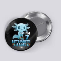 I'm 7 Let's Party A Lotl 7th Birthday 7 Year Old Axolotl Button