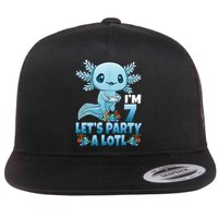 I'm 7 Let's Party A Lotl 7th Birthday 7 Year Old Axolotl Flat Bill Trucker Hat