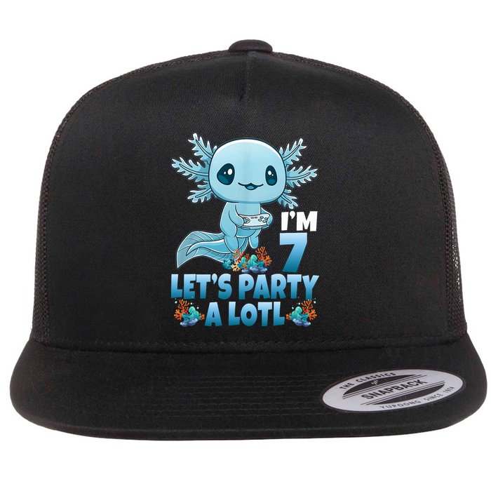 I'm 7 Let's Party A Lotl 7th Birthday 7 Year Old Axolotl Flat Bill Trucker Hat