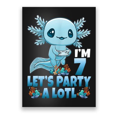 I'm 7 Let's Party A Lotl 7th Birthday 7 Year Old Axolotl Poster