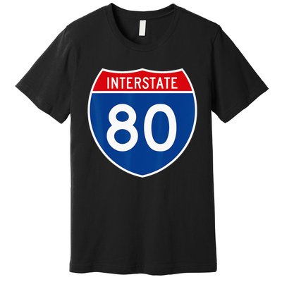 I 80 Interstate Highway Shield Sign = Funny Premium T-Shirt