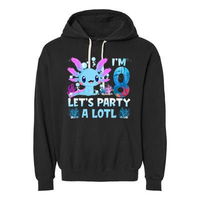 I'm 8 Let's Party A Lotl 8th Birthday Cute Axolotl Lovers Garment-Dyed Fleece Hoodie