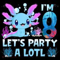 I'm 8 Let's Party A Lotl 8th Birthday Cute Axolotl Lovers Sustainable Bucket Hat