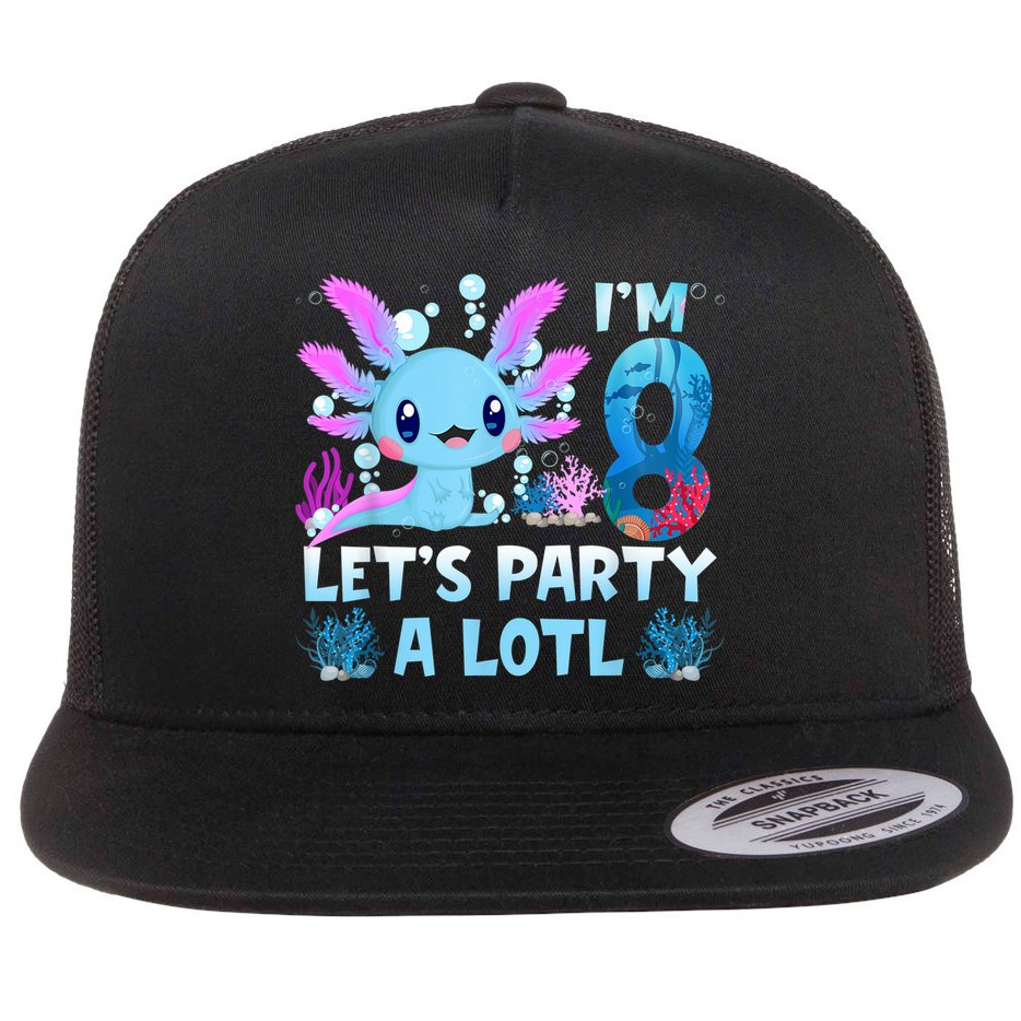 I'm 8 Let's Party A Lotl 8th Birthday Cute Axolotl Lovers Flat Bill Trucker Hat