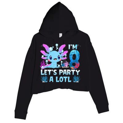 I'm 8 Let's Party A Lotl 8th Birthday Cute Axolotl Lovers Crop Fleece Hoodie