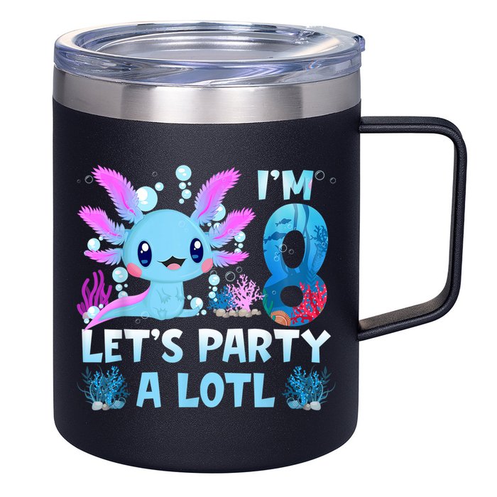 I'm 8 Let's Party A Lotl 8th Birthday Cute Axolotl Lovers 12oz Stainless Steel Coffee Mug