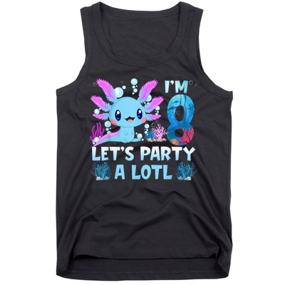 I'm 8 Let's Party A Lotl 8th Birthday Cute Axolotl Lovers Tank Top
