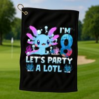I'm 8 Let's Party A Lotl 8th Birthday Cute Axolotl Lovers Golf Towel