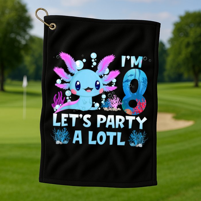 I'm 8 Let's Party A Lotl 8th Birthday Cute Axolotl Lovers Golf Towel