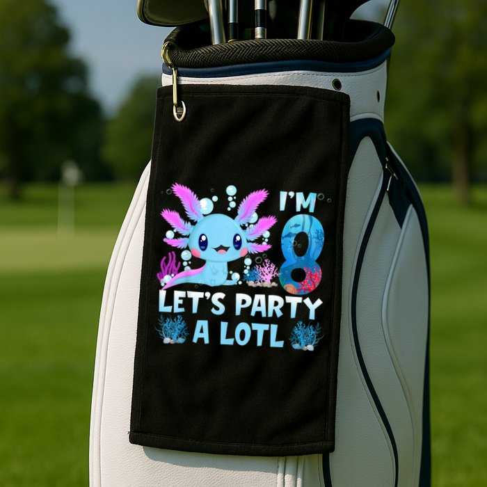 I'm 8 Let's Party A Lotl 8th Birthday Cute Axolotl Lovers Golf Towel