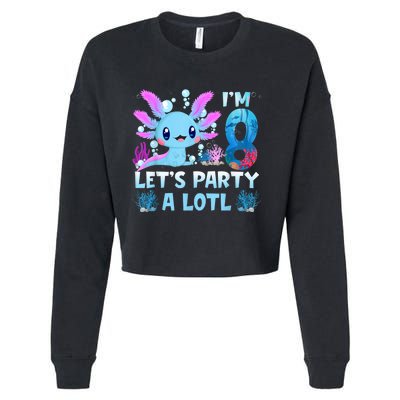 I'm 8 Let's Party A Lotl 8th Birthday Cute Axolotl Lovers Cropped Pullover Crew