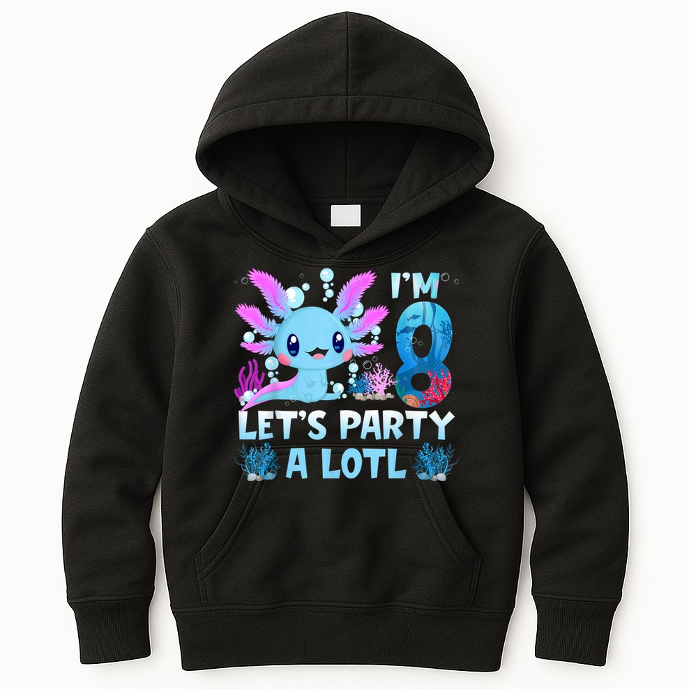 I'm 8 Let's Party A Lotl 8th Birthday Cute Axolotl Lovers Kids Hoodie
