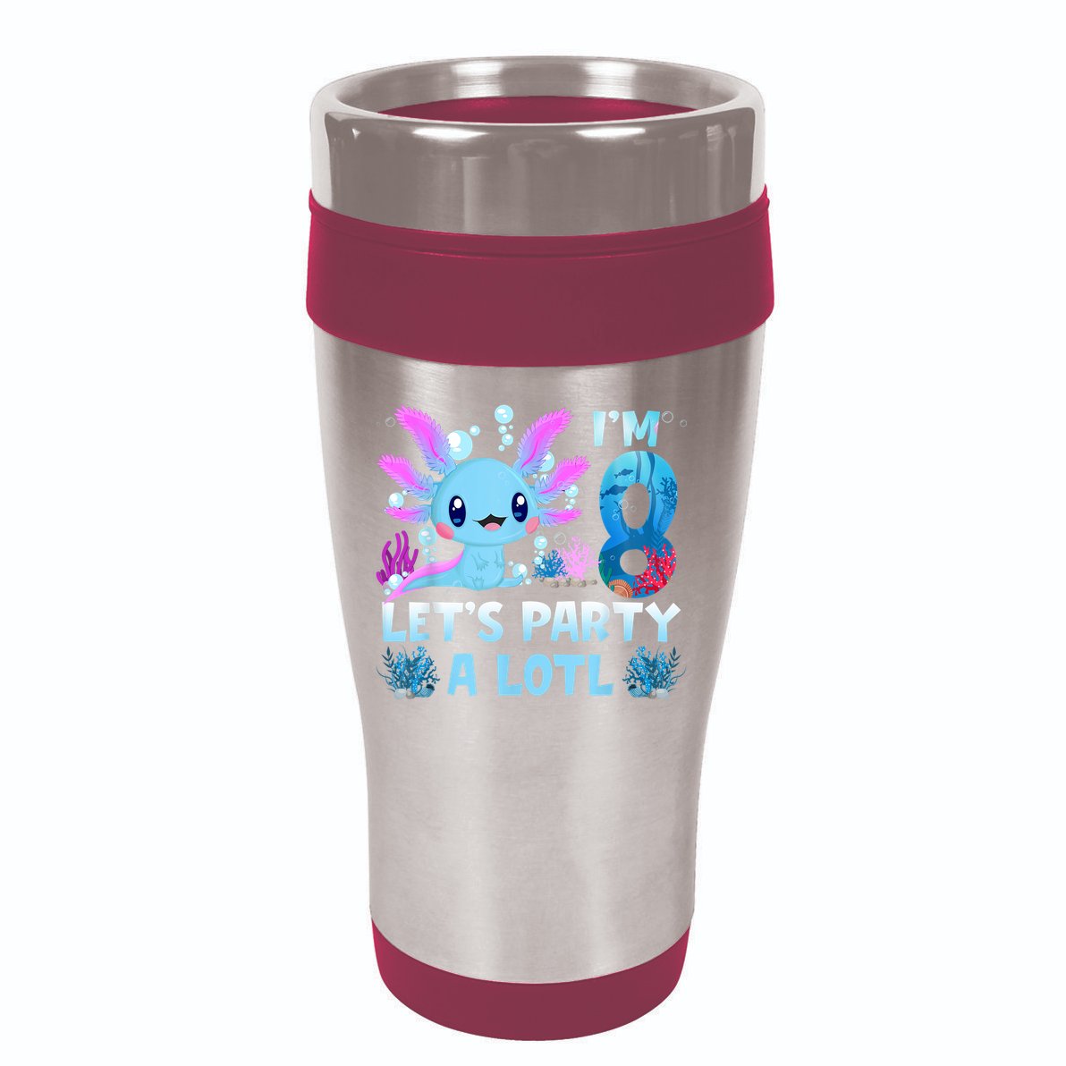 I'm 8 Let's Party A Lotl 8th Birthday Cute Axolotl Lovers 16oz Travel Tumbler