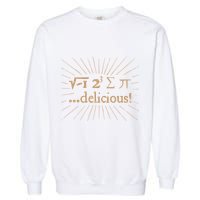 I 8 Sum Pi I Ate Some Pie And It Was Delicious Great Gift Garment-Dyed Sweatshirt