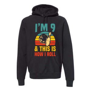 Im 9 And This Is How I Roll Bowling Birthday Party Supply Premium Hoodie