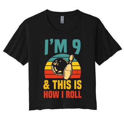 Im 9 And This Is How I Roll Bowling Birthday Party Supply Women's Crop Top Tee