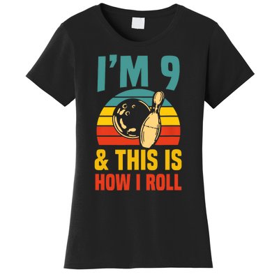 Im 9 And This Is How I Roll Bowling Birthday Party Supply Women's T-Shirt