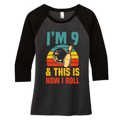 Im 9 And This Is How I Roll Bowling Birthday Party Supply Women's Tri-Blend 3/4-Sleeve Raglan Shirt