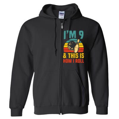 Im 9 And This Is How I Roll Bowling Birthday Party Supply Full Zip Hoodie