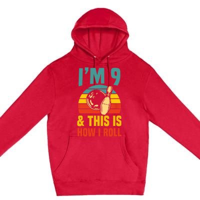 Im 9 And This Is How I Roll Bowling Birthday Party Supply Premium Pullover Hoodie