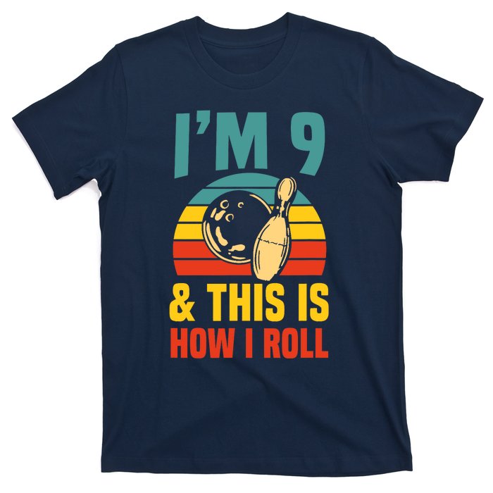 Im 9 And This Is How I Roll Bowling Birthday Party Supply T-Shirt