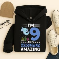 I'm 9 And Axolotly Amazing 9th Birthday Axolotl  Hoodie