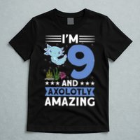 I'm 9 And Axolotly Amazing 9th Birthday Axolotl  T-Shirt