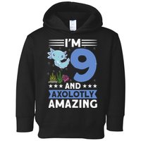 I'm 9 And Axolotly Amazing 9th Birthday Axolotl  Toddler Hoodie