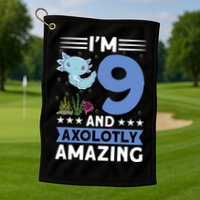 I'm 9 And Axolotly Amazing 9th Birthday Axolotl  Golf Towel